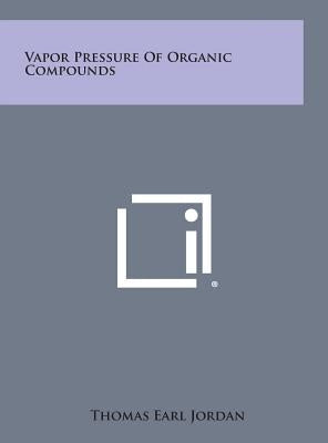 Vapor Pressure of Organic Compounds by Jordan, Thomas Earl