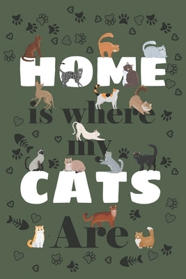 Home is where my CATS are: Home is where my cats are by Journal, Elegant