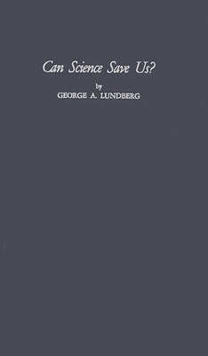 Can Science Save Us? by Lundberg, George Andrew