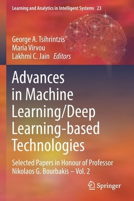 Advances in Machine Learning/Deep Learning-Based Technologies: Selected Papers in Honour of Professor Nikolaos G. Bourbakis - Vol. 2 by Tsihrintzis, George A.