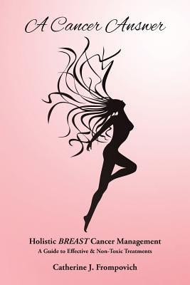 A Cancer Answer: Holistic BREAST Cancer Management, A Guide to Effective & Non-Toxic Treatments by Buttram MD, Harold E.