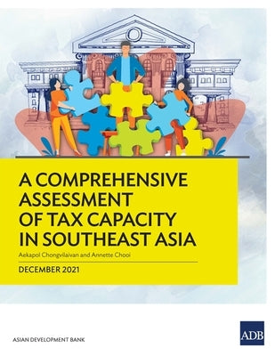 A Comprehensive Assessment of Tax Capacity in Southeast Asia by Asian Development Bank