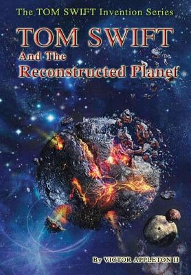 16-Tom Swift and the Reconstructed Planet (HB) by Appleton, Victor, II