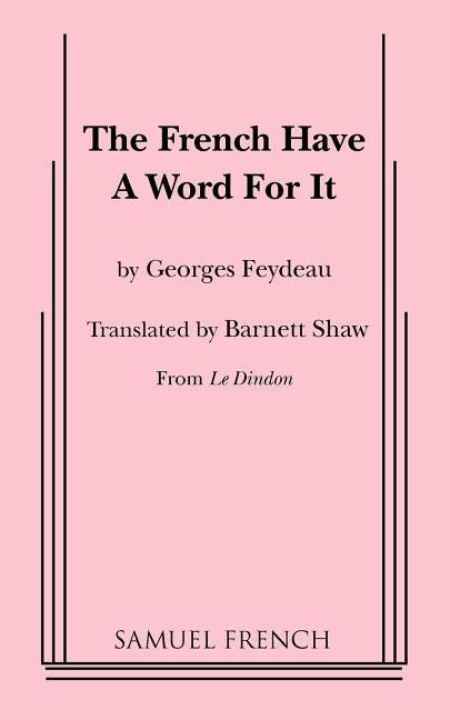 The French Have a Word for It by Feydeau, Georges