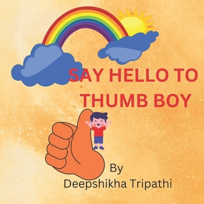 Say Hello to Thumb Boy by Tripathi, Deepshikha