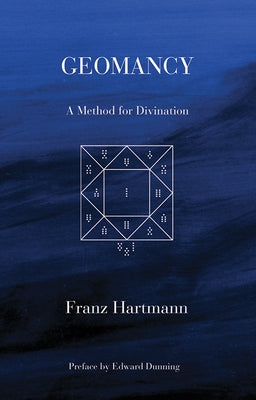 Geomancy: A Method for Divination by Hartmann, Franz
