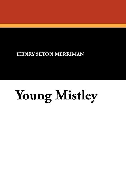 Young Mistley by Merriman, Henry Seton