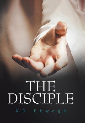 The Disciple by Ekwegh, Nd