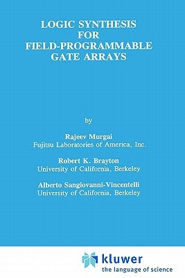 Logic Synthesis for Field-Programmable Gate Arrays by Murgai, Rajeev