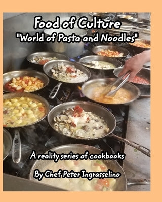 Food of Culture "World of Pasta and Noodles": World of Pasta and Noodles by Ingrasselino(tm), Peter