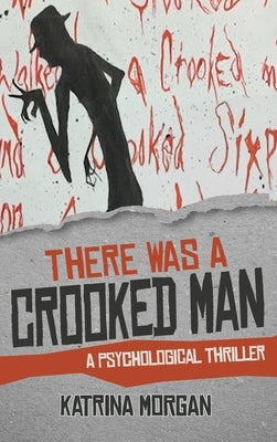 There Was A Crooked Man: A Psychological Thriller by Morgan, Katrina