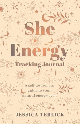 She Energy Tracking Journal by Terlick, Jessica