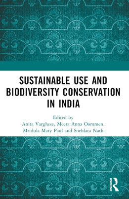 Conservation through Sustainable Use: Lessons from India by Varghese, Anita