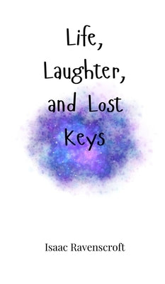 Life, Laughter, and Lost Keys by Ravenscroft, Isaac