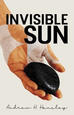 Invisible Sun by Housley, Andrew H.