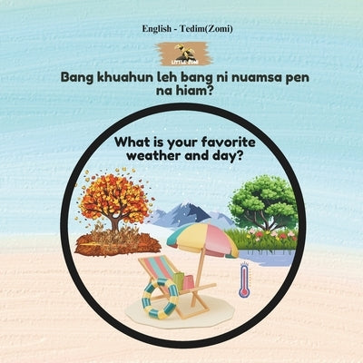 Zolai What is your favorite weather and Day?: Bilingual Picture Dictionary for Children by Ciang, Huai