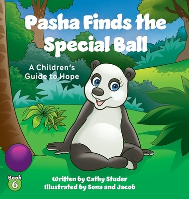 Pasha Finds the Special Ball: A Children's Guide to Hope by Studer, Cathy