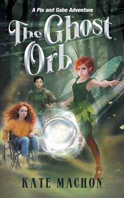 The Ghost Orb by Machon, Kate