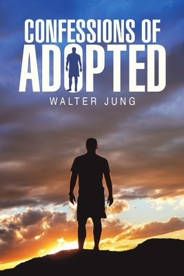 Confessions of Adopted by Jung, Walter