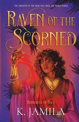 Raven of the Scorned by Jamila, K.