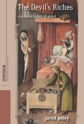 The Devil's Riches: A Modern History of Greed by Poley, Jared