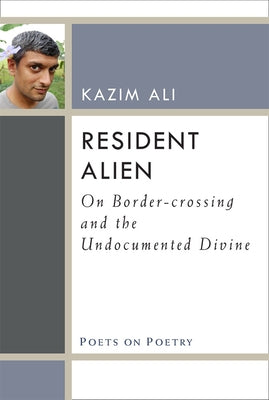 Resident Alien: On Border-Crossing and the Undocumented Divine by Ali, Mohammed Kazim