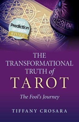The Transformational Truth of Tarot by Crosara, Tiffany