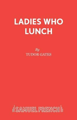 Ladies Who Lunch by Gates, Tudor