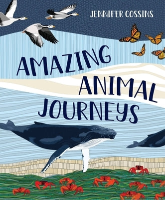 Amazing Animal Journeys by Cossins, Jennifer