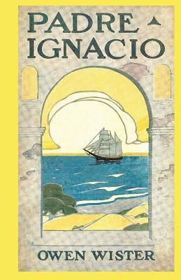 Padre Ignacio by Wister, Owen