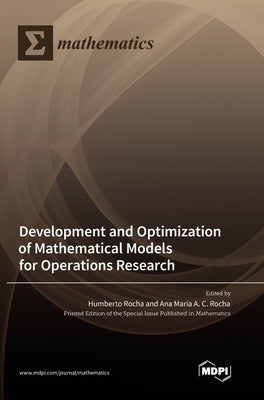 Development and Optimization of Mathematical Models for Operations Research by Rocha, Humberto