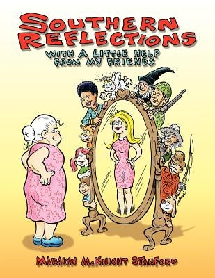 Southern Reflections with a little help from my friends by Stanford, Madalyn McKnight