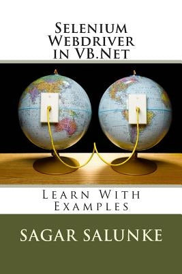 Selenium Webdriver in VB.Net: Learn With Examples by Salunke, Sagar Shivaji