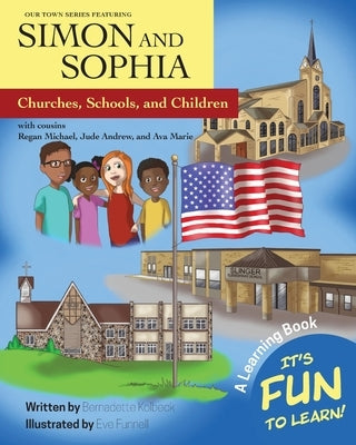 Our Town Series Featuring Simon and Sophia: Churches, Schools, and Children by Kolbeck, Bernadette