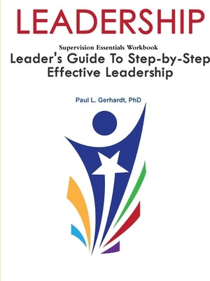 Leadership: Leader's Guide To Step-By-Step Leadership Development by Gerhardt, Paul