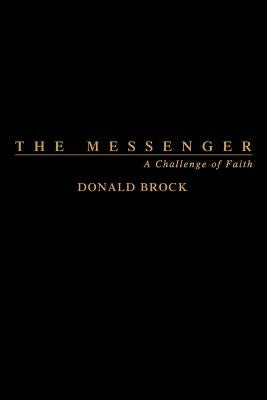 The Messenger: A Challenge of Faith by Brock, Donald