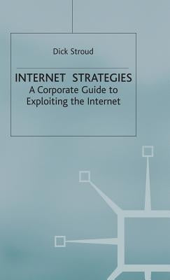 Internet Strategies: A Corporate Guide to Exploiting the Internet by Stroud, D.