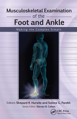 Musculoskeletal Examination of the Foot and Ankle: Making the Complex Simple by Hurwitz, Shepard
