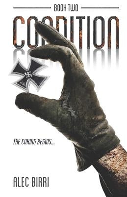 Condition - Book Two: The Curing Begins... by Birri, Alec
