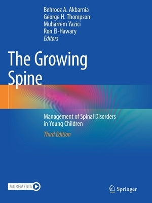 The Growing Spine: Management of Spinal Disorders in Young Children by Akbarnia, Behrooz A.