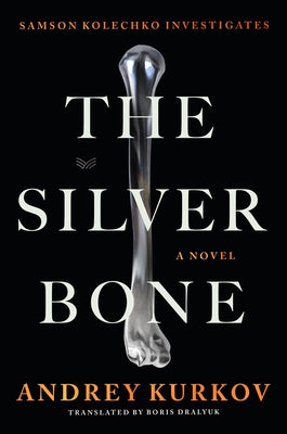 The Silver Bone by Kurkov, Andrey