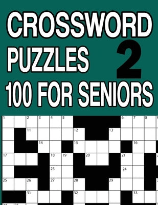 100 Crossword Puzzles for Seniors Book2: Crossword Puzzle Book for Adults and Seniors Large Print by Tey, Jissie
