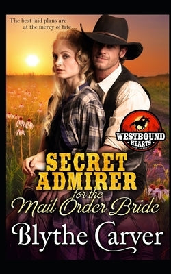 A Secret Admirer for the Mail Order Bride by Carver, Blythe