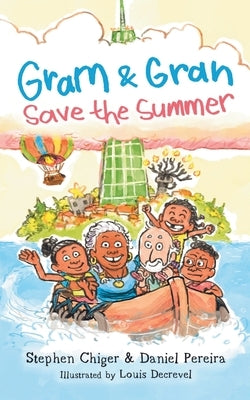 Gram and Gran Save the Summer: A Whimsical Adventure in Media Literacy by Chiger, Stephen