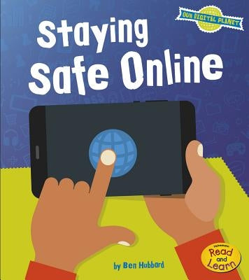 Staying Safe Online by Hubbard, Ben