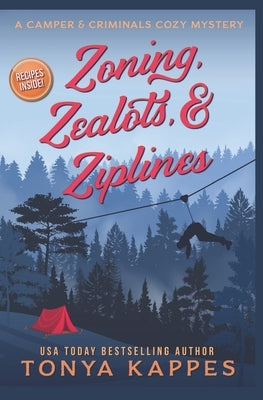 Zoning, Zealots, & Ziplines by Kappes, Tonya