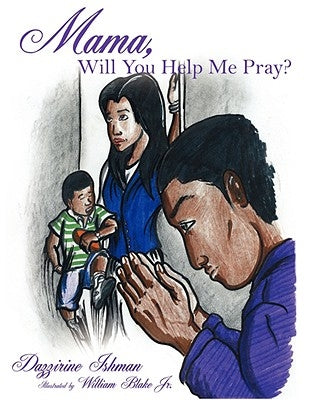 Mama, Will You Help Me Pray? by Ishman, Dazzirine