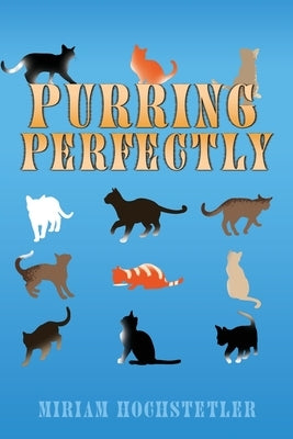Purring Perfectly by Hochstetler, Miriam