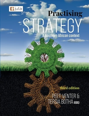 Practising Strategy - A Southern African Context 3e by Botha, Tersia
