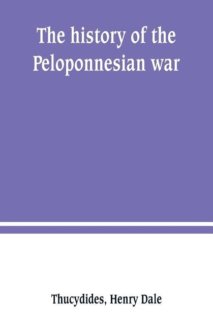 The history of the Peloponnesian war by Thucydides